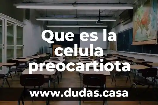 Que es la celula preocartiota