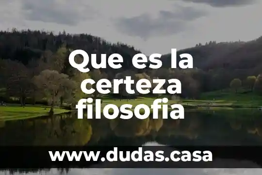 Que es la certeza filosofia