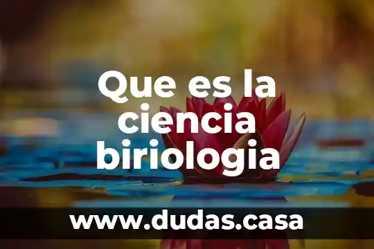 Que es la ciencia biriologia
