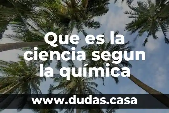 Que es la ciencia segun la química
