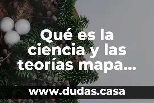 Qué es un mapa conceptual en un escrito 5 Qué es la ciencia y las teorías mapa conceptual