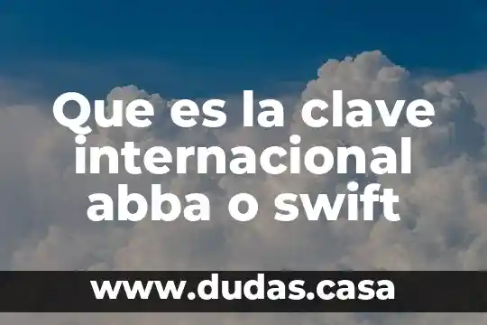 Que es la clave internacional abba o swift
