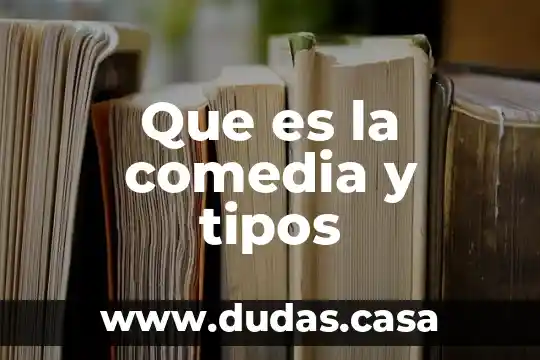 Que es la comedia y tipos