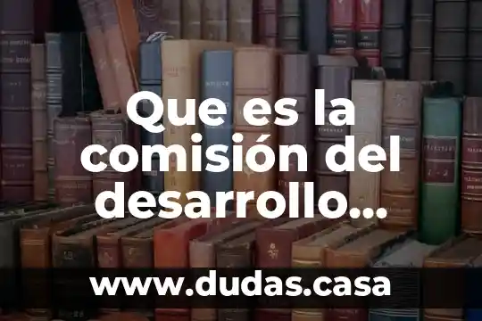 Que es la comisión del desarrollo sostenible