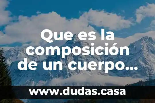 Que es la composición de un cuerpo de agua