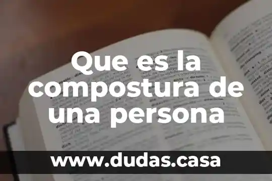 Que es la compostura de una persona