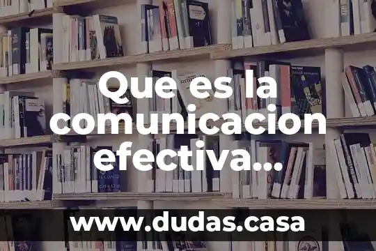 Que es la comunicacion efectiva definicion