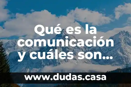 Qué es la comunicación y cuáles son los elementos
