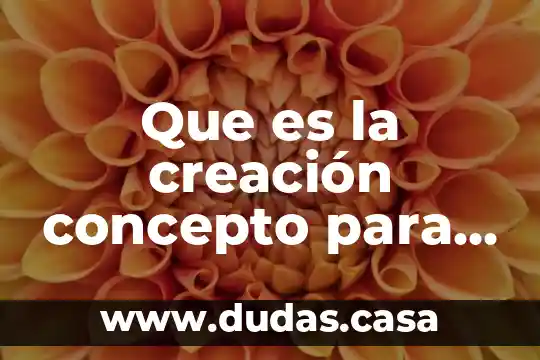 Que es la creación concepto para niños