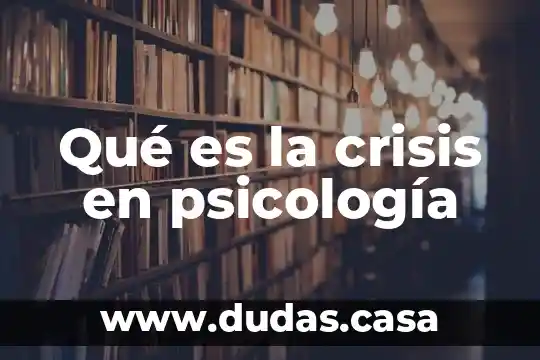 Qué es la crisis en psicología
