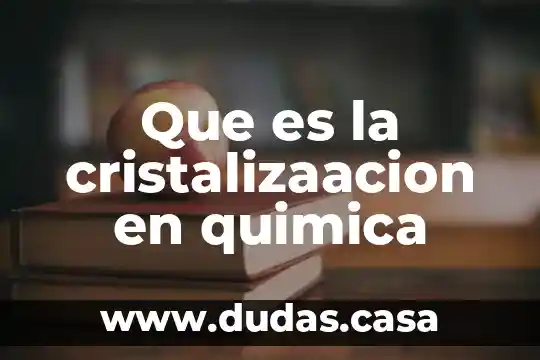 Que es la cristalizaacion en quimica