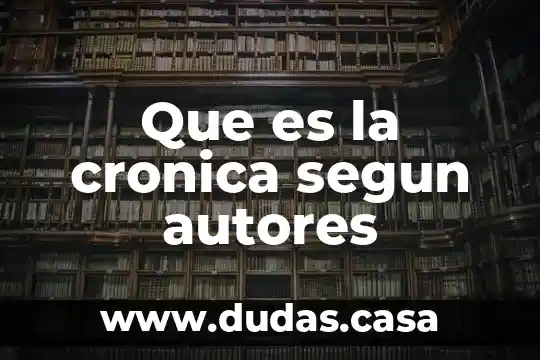 Que es la cronica segun autores