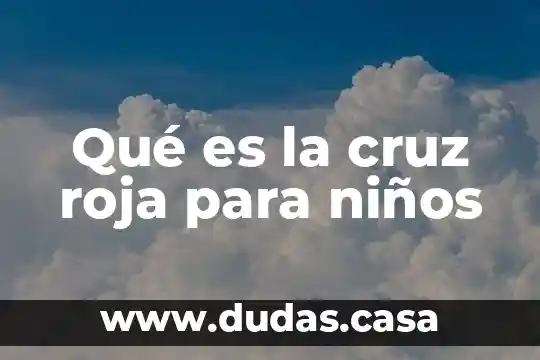 Qué es la cruz roja para niños