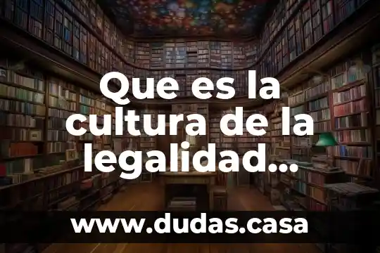 Que es la cultura de la legalidad ejemplos