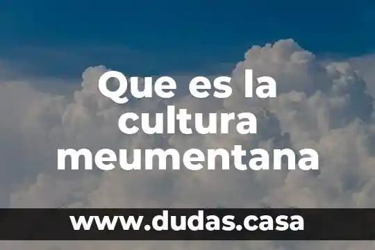 Que es la cultura meumentana