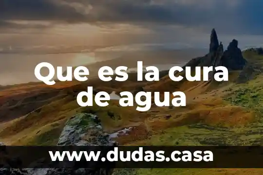 Que es la cura de agua