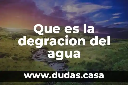 Que es la degracion del agua