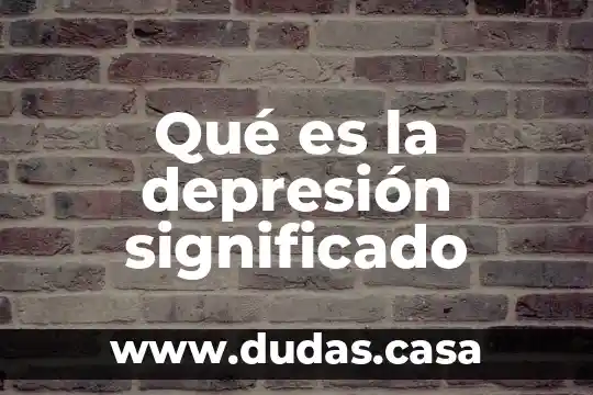 Qué es la depresión significado