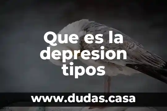 Que es la depresion tipos