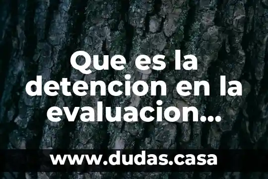 Que es la detencion en la evaluacion psicologica