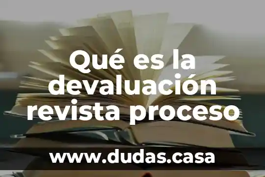 Qué es la devaluación revista proceso