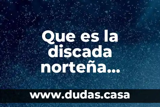 Que es la discada norteña mexicana