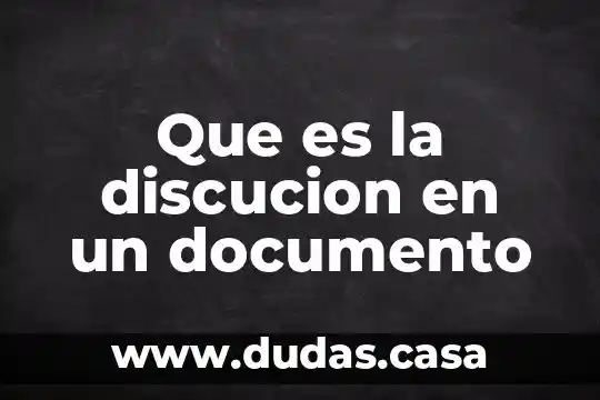 Que es la discucion en un documento
