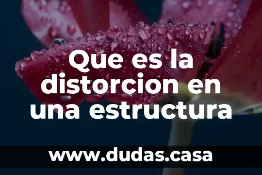 Que es la distorcion en una estructura