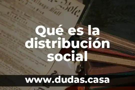 Qué es la distribución social