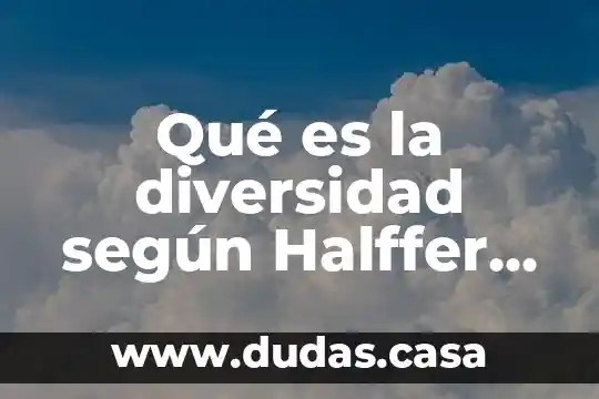 Qué es la diversidad según Halffer 1994