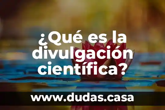 ¿Qué es la divulgación científica?
