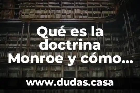 Qué es la doctrina Monroe y cómo benefició a México