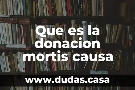 Que es la donacion mortis causa