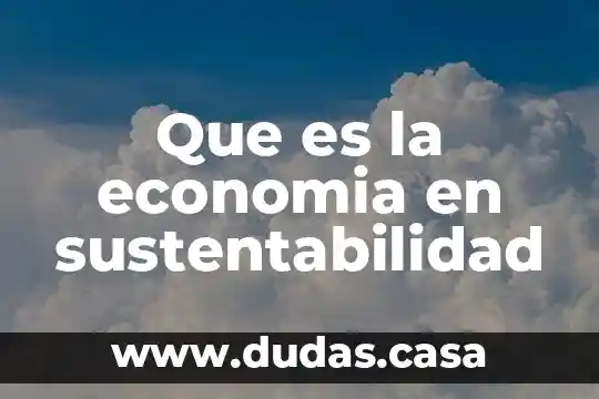 Que es la economia en sustentabilidad
