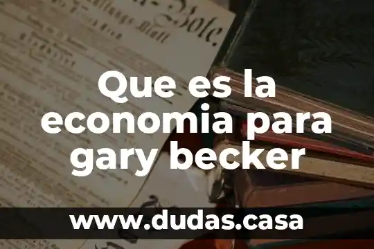 Que es la economia para gary becker