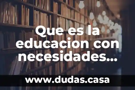 Que es la educacion con necesidades especiales
