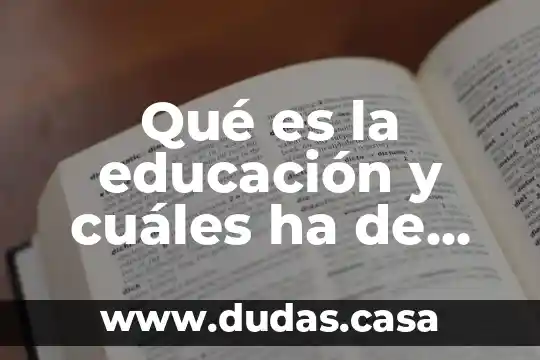 Qué es la educación y cuáles ha de primarias