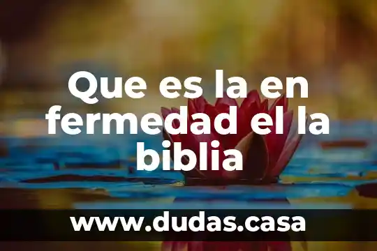 Que es la en fermedad el la biblia