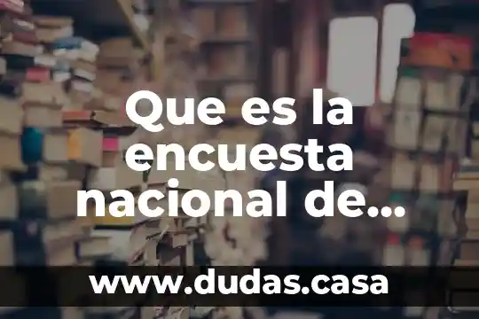 Que es la encuesta nacional de adicciones para que sirve