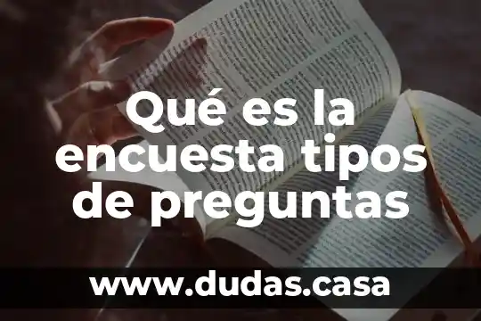 Qué es la encuesta tipos de preguntas