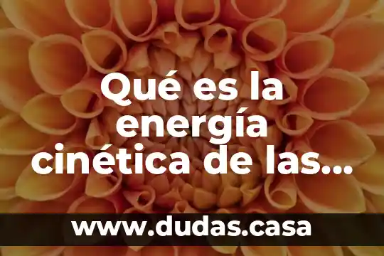Qué es la energía cinética de las placas tectónicas