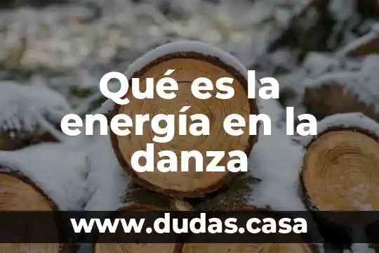 Qué es la energía en la danza