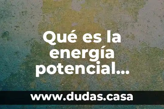 Qué es la energía potencial hidráulica