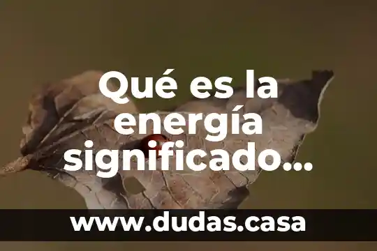 Qué es la energía significado explícito