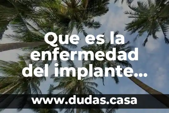 Que es la enfermedad del implante mamario