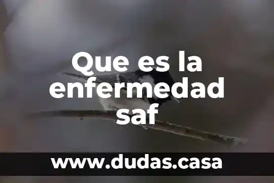 Que es la enfermedad saf