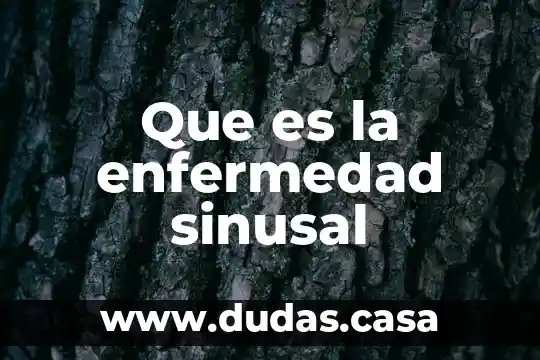 Que es la enfermedad sinusal