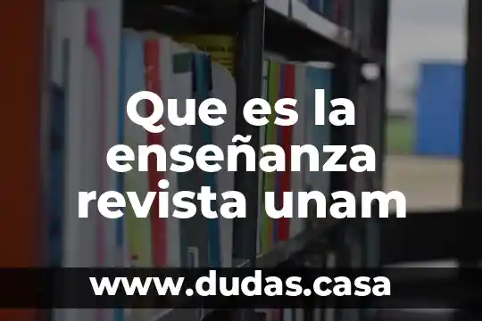 Que es la enseñanza revista unam
