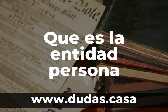 Que es la entidad persona