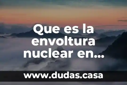 Que es la envoltura nuclear en biologia